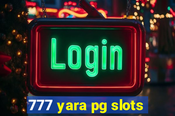 777 yara pg slots